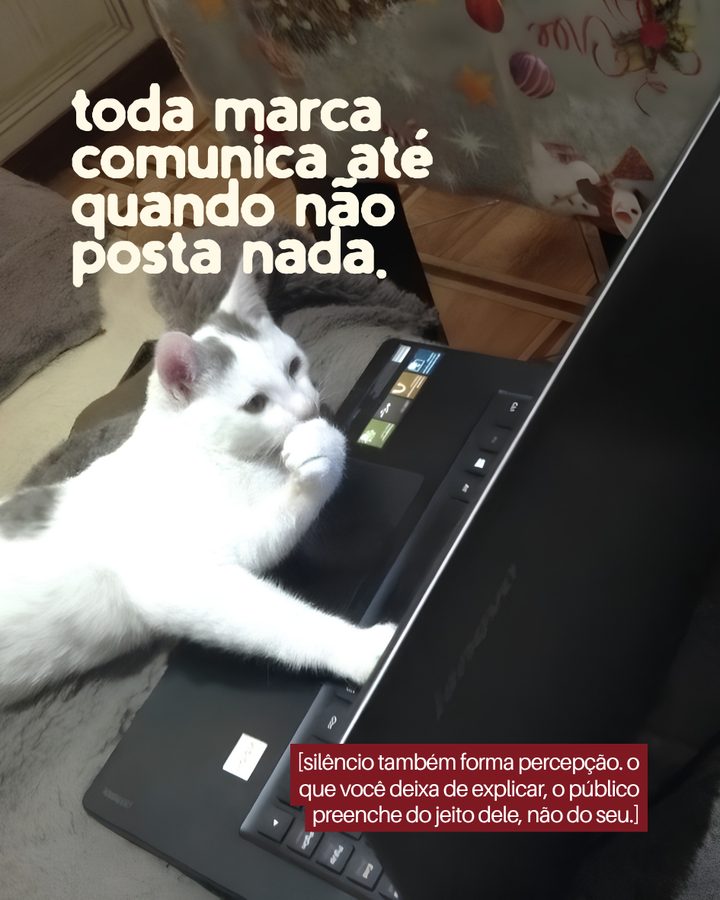 toda marca comunica até quando não posta nada